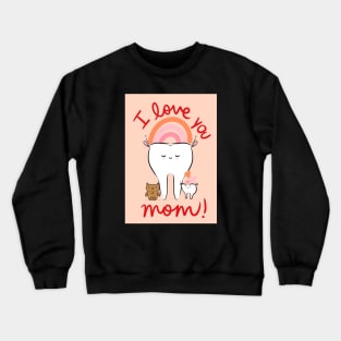 Cute Molar Mom with baby tooth illustration - I love you, Mom! - for Dentists, Hygienists, Dental Assistants, Dental Students and anyone who loves teeth by Happimola Crewneck Sweatshirt